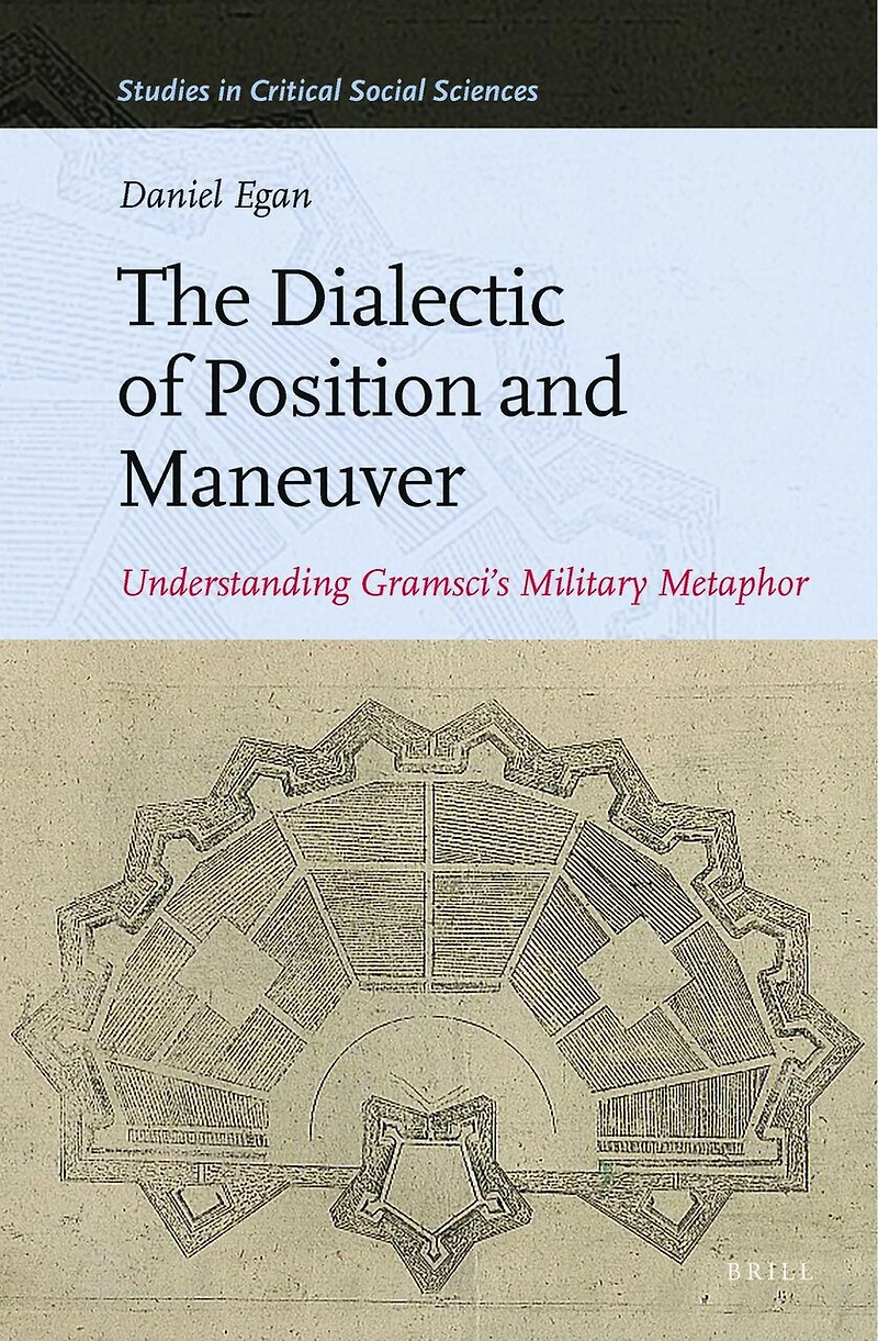 The Dialectic of Position and Maneuver: Understanding Gramsci’s Military Metaphor