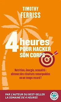 4 heures pour hacker son corps: nutrition, énergie, sexualité