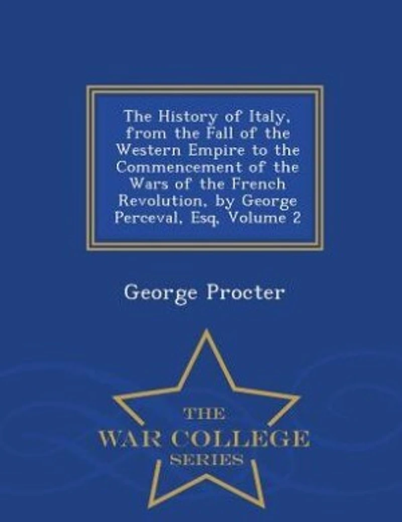 the History of Italy, From Fall Western Empire to Commencement Wars French Revolution, by George Perceval, Esq, Volume 2