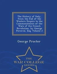 the History of Italy, From Fall Western Empire to Commencement Wars French Revolution, by George Perceval, Esq, Volume 2