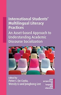 International Students' Multilingual Literacy Practices: An Asset-based Approach To Understanding Academic Discourse Socialization