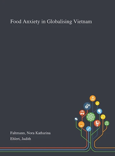 Food Anxiety In Globalising Vietnam