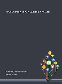 Food Anxiety In Globalising Vietnam