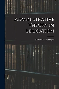 Administrative Theory in Education