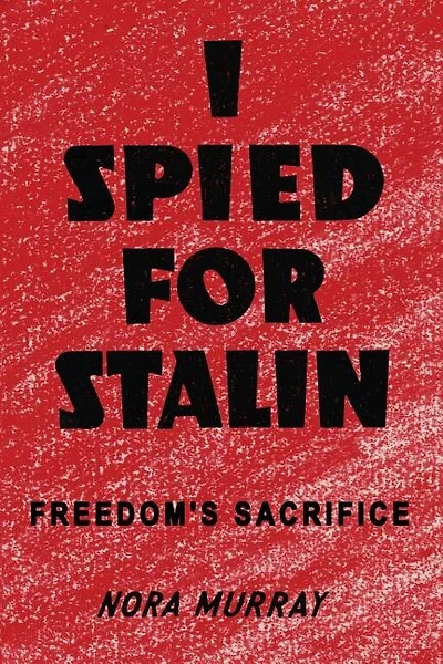 I Spied for Stalin: Freedom's Sacrifice
