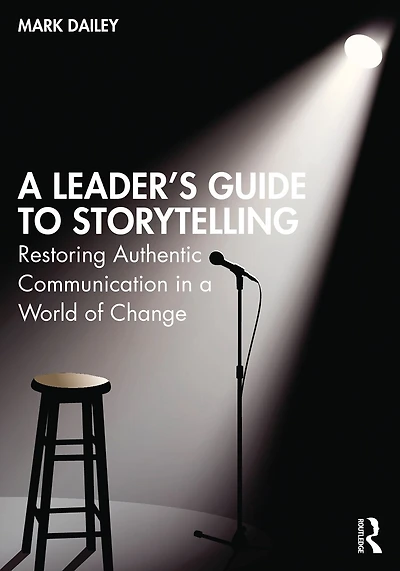 a Leader's Guide to Storytelling: Restoring Authentic Communication World of Change