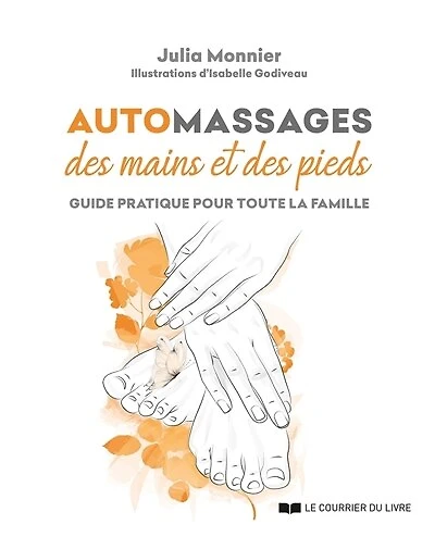Automassages des mains et pieds: guide pratique pour toute la famille