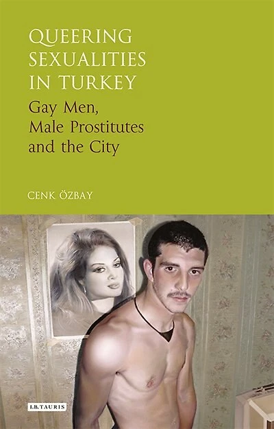 Queering Sexualities Turkey: Gay Men, Male Prostitutes And The City