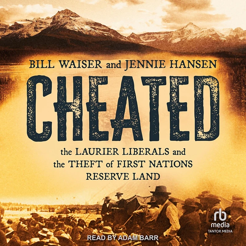 Cheated: the Laurier Liberals and Theft of First Nations Reserve Land