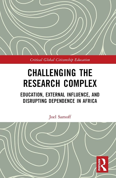 Challenging the Research Complex: Education, External Influence, and Disrupting Dependence Africa