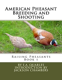 American Pheasant Breeding and Shooting: Raising Pheasants Book 1