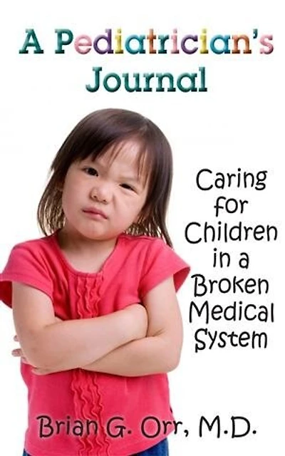 a Pediatrician's Journal: Caring for children broken medical system
