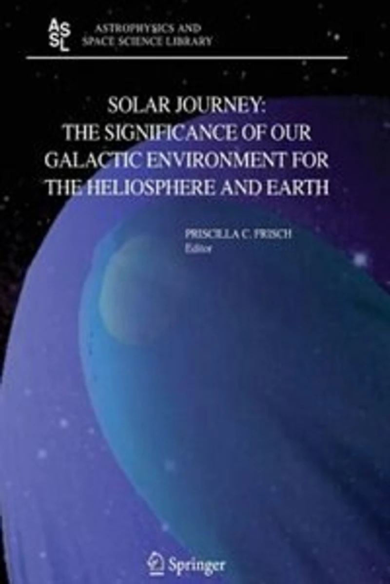 Solar Journey: The Significance Of Our Galactic Environment For Heliosphere And Earth