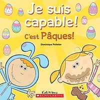 Je Suis Capable! C'est Pâques!