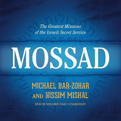 Mossad: The Greatest Missions Of Israeli Secret Service