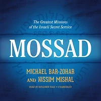 Mossad: The Greatest Missions Of Israeli Secret Service