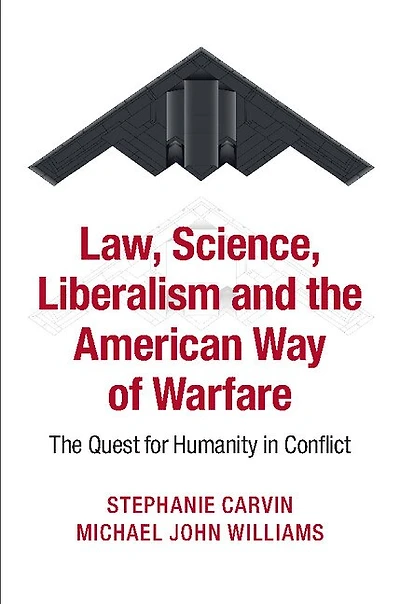 Law, Science, Liberalism and The American Way of Warfare: Quest for Humanity Conflict