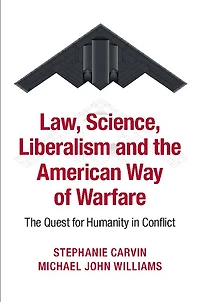 Law, Science, Liberalism and The American Way of Warfare: Quest for Humanity Conflict