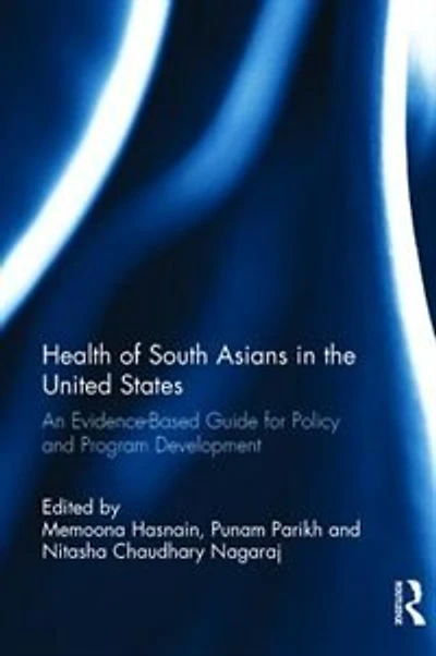 Health of South Asians the United States: An Evidence-Based Guide for Policy and Program Development