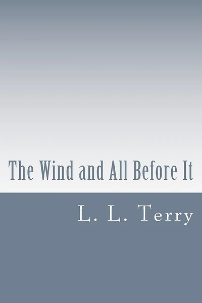 The Wind and All Before It