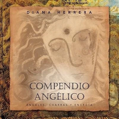 Compendio Angélico: Ángeles, Chakras Y Energía