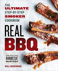 Real BBQ: The Ultimate Step-by-Step Smoker Cookbook