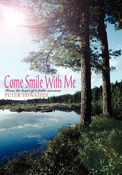 Come Smile with Me: From the Heart of a Polio Survivor