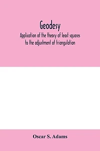 Geodesy. Application Of The Theory Least Squares To Adjustment Triangulation