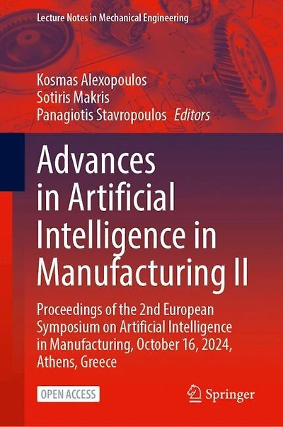 Advances in Artificial Intelligence in Manufacturing II: Proceedings of the 2nd European Symposium on Artificial Intelligence in Manufacturing, October 16, 2024, Athens, Greece