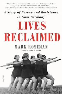 Lives Reclaimed: A Story Of Rescue And Resistance In Nazi Germany