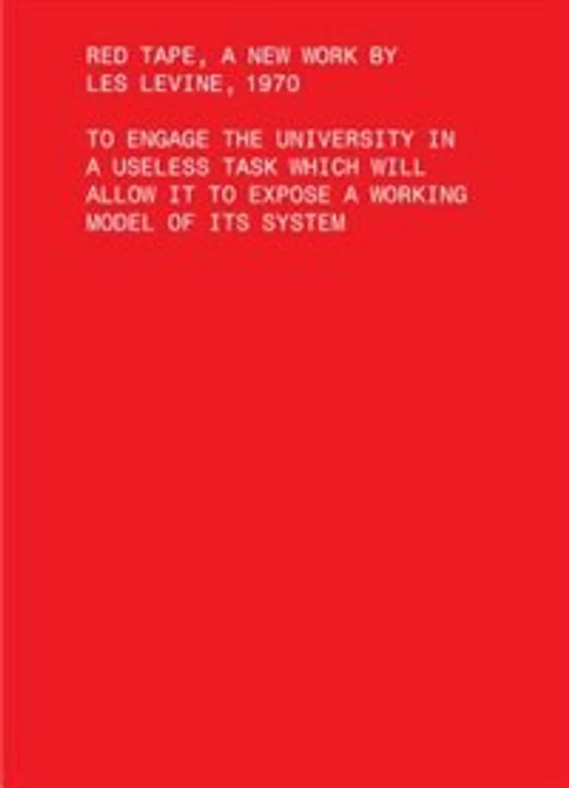 Red Tape, A New Work by Les Levine, 1970: To Engage the University in a Useless Task Which Will Allow It to Expose a Working Model of Its System