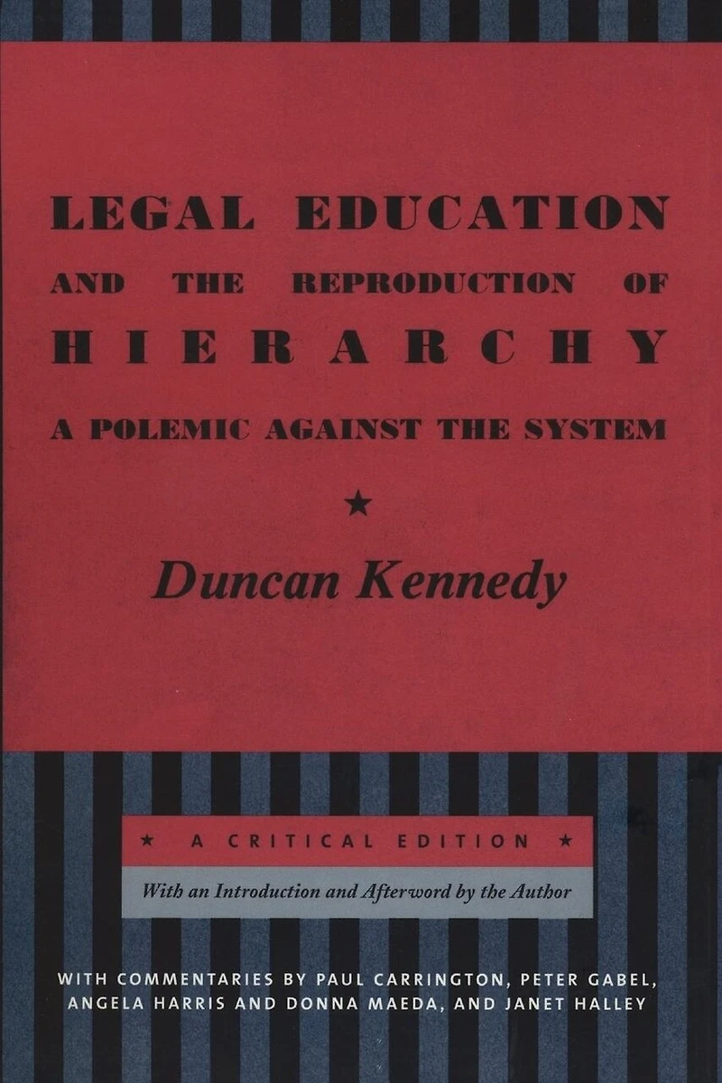 Legal Education and the Reproduction of Hierarchy: A Polemic Against System