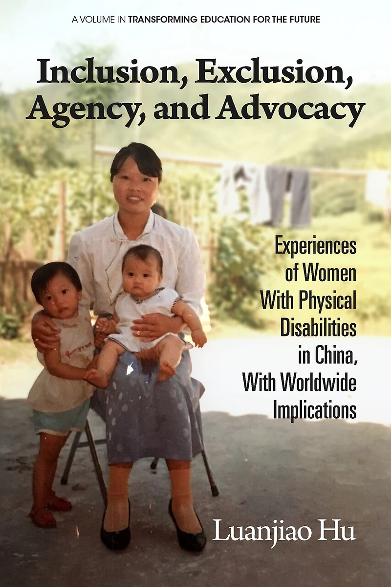 Inclusion, Exclusion, Agency, and Advocacy: Experiences of Women With Physical Disabilities China, Worldwide Implications