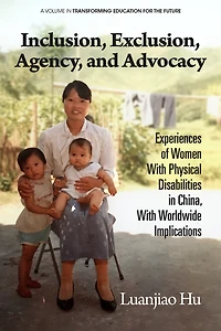 Inclusion, Exclusion, Agency, and Advocacy: Experiences of Women With Physical Disabilities China, Worldwide Implications