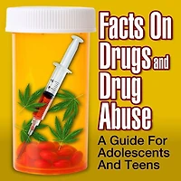 Facts on Drugs and Drug Abuse: A Guide for Adolescents Teens