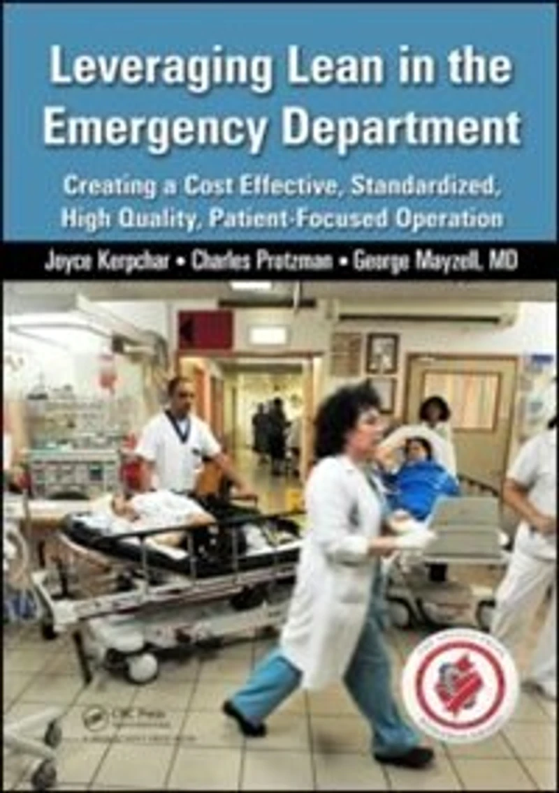 Leveraging Lean the Emergency Department: Creating a Cost Effective, Standardized, High Quality, Patient-Focused Operation
