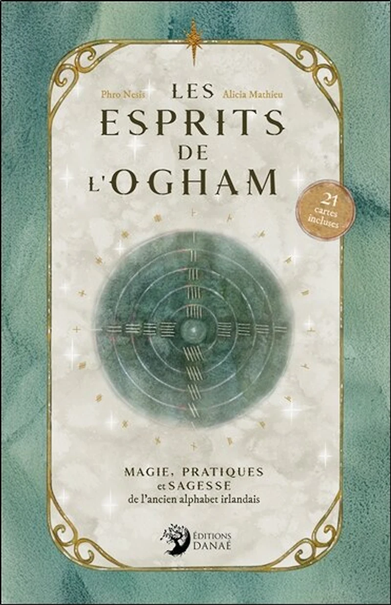 Les esprits de l'Ogham: magie, pratiques et sagesse de l'ancien alphabet irlandais