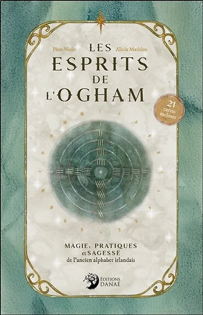 Les esprits de l'Ogham: magie, pratiques et sagesse de l'ancien alphabet irlandais