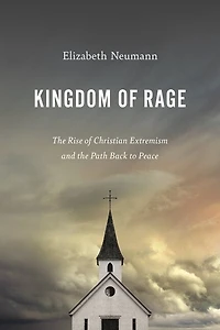Kingdom of Rage: the Rise Christian Extremism and Path Back to Peace