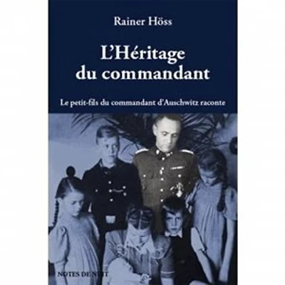L' héritage du commandant: le petit-fils du commandant d'Auschwitz raconte