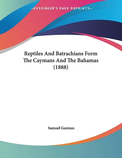 Reptiles And Batrachians Form The Caymans And The Bahamas (1888)
