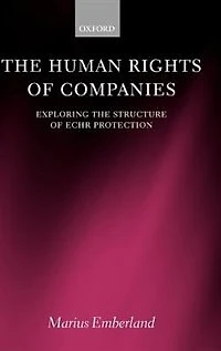 The Human Rights of Companies: Exploring the Structure of ECHR Protection