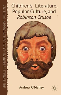 Children's Literature, Popular Culture, And Robinson Crusoe