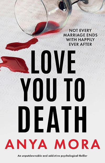 Love You to Death: An unputdownable and addictive psychological thriller