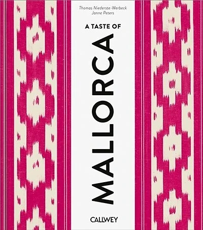 A Taste of Mallorca: Places of longing, original recipes and insider tips
