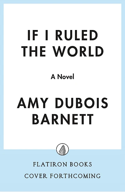 If I Ruled the World: A Novel