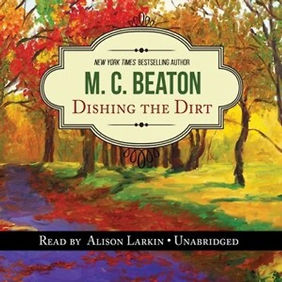Dishing the Dirt: An Agatha Raisin Mystery