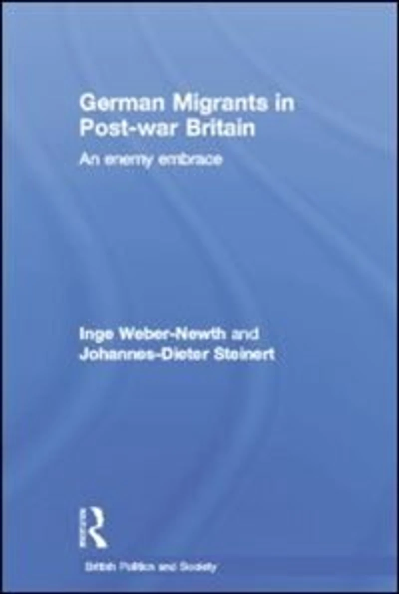 German Migrants Post-War Britain: An Enemy Embrace
