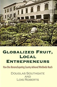 Globalized Fruit, Local Entrepreneurs: How One Banana-exporting Country Achieved Worldwide Reach