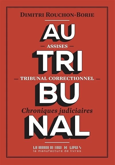 Au tribunal: assises, tribunal correctionnel